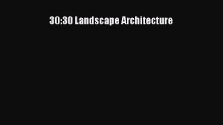 PDF Download 30:30 Landscape Architecture PDF Full Ebook