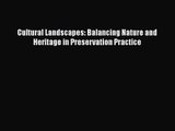 PDF Download Cultural Landscapes: Balancing Nature and Heritage in Preservation Practice PDF