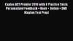 [PDF Download] Kaplan ACT Premier 2016 with 8 Practice Tests: Personalized Feedback + Book