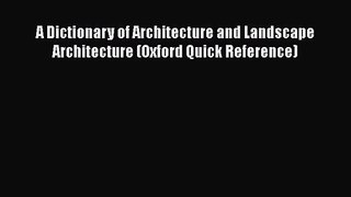 PDF Download A Dictionary of Architecture and Landscape Architecture (Oxford Quick Reference)