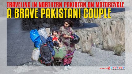 A Brave Pakistani Couple Traveling in Northern Pakistan On Motorcycle