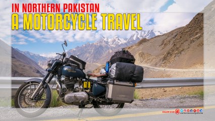 A Motorcycle Travel In Northern Pakistan