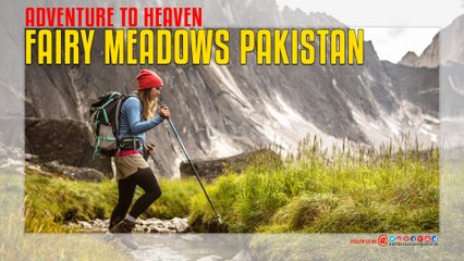 Fairy Meadows Adventure To Heaven