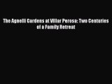 PDF Download The Agnelli Gardens at Villar Perosa: Two Centuries of a Family Retreat Read Full