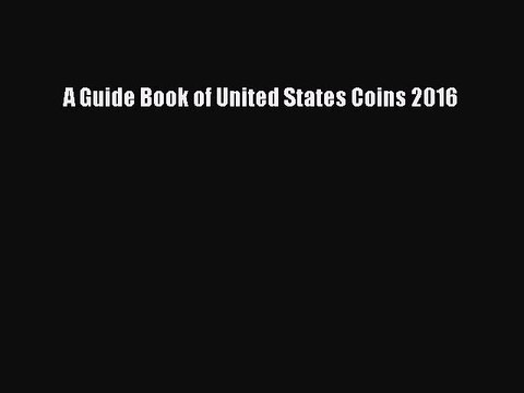 [PDF Download] A Guide Book of United States Coins 2016 [PDF] Full Ebook