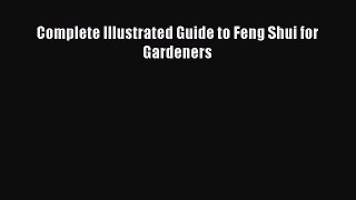 PDF Download Complete Illustrated Guide to Feng Shui for Gardeners Read Online