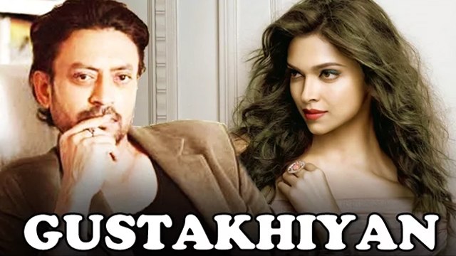 Deepika Padukone To ROMANCE Irrfan Khan In Gustakhiyan