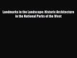 PDF Download Landmarks in the Landscape: Historic Architecture in the National Parks of the
