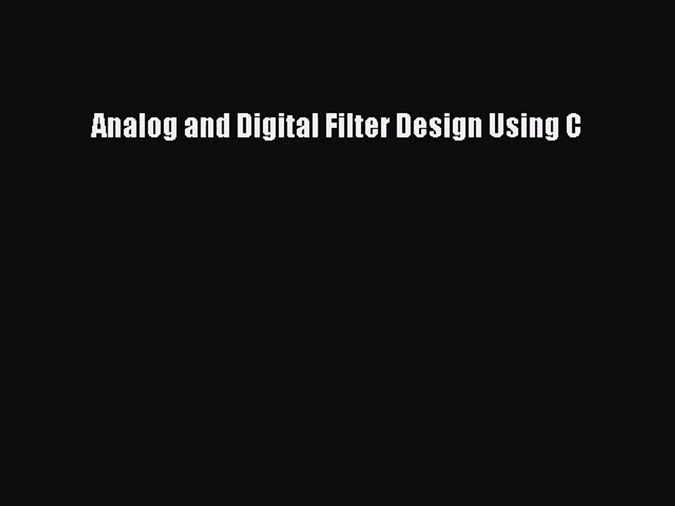 [PDF Download] Analog and Digital Filter Design Using C [Download] Online