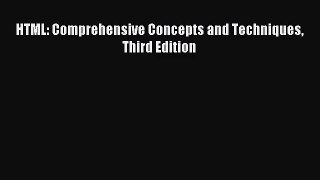 [PDF Download] HTML: Comprehensive Concepts and Techniques Third Edition [Read] Online