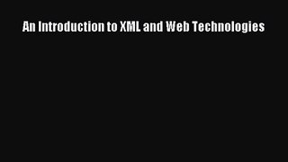 [PDF Download] An Introduction to XML and Web Technologies [Download] Full Ebook