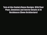 PDF Download Turn-of-the-Century House Designs: With Floor Plans Elevations and Interior Details