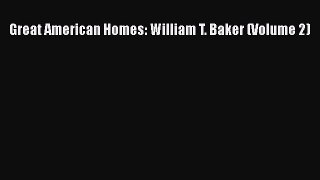PDF Download Great American Homes: William T. Baker (Volume 2) Download Full Ebook