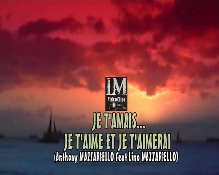 JE T'AMAIS JE T'AIME ET JE T'AIMERAI (Anthony Mazzariello feat Lino Mazzariello)