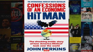 Confessions of an Economic Hit Man The shocking story of how America really took over the