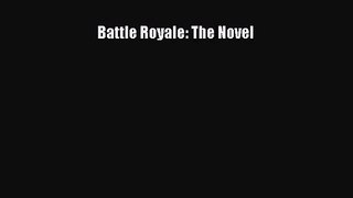[PDF Download] Battle Royale: The Novel [Download] Online