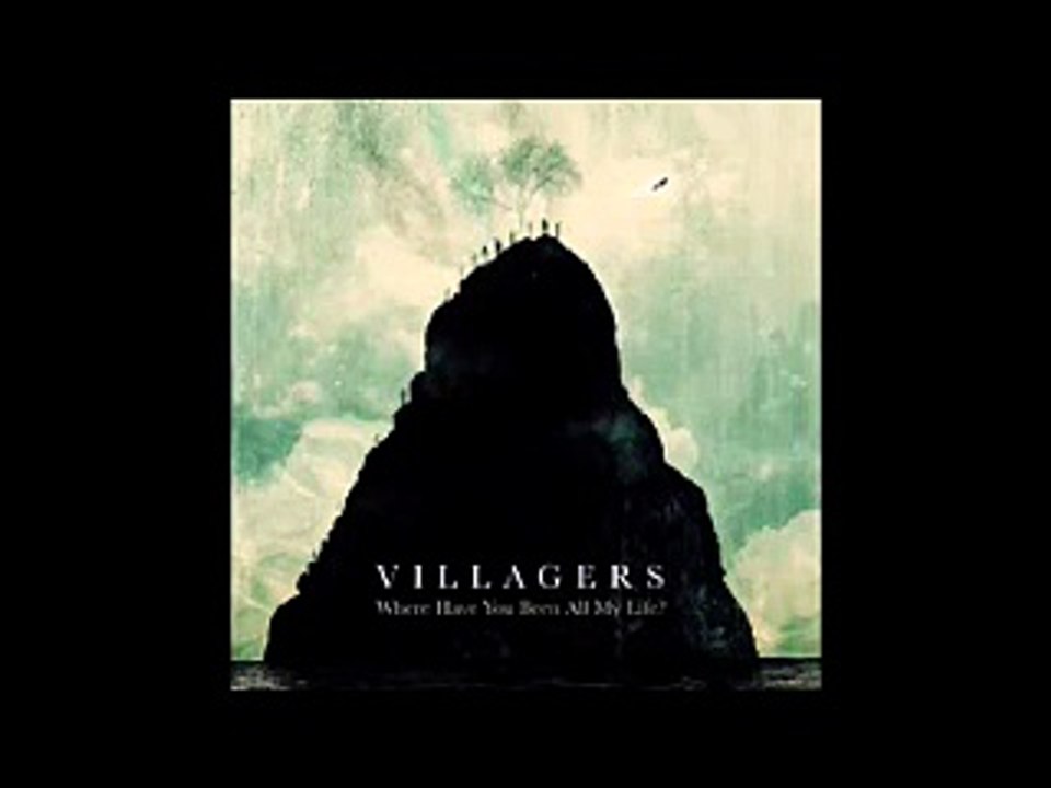 Villagers -  So Naive (Where Have You Been All My Life)