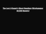 [PDF Download] The Lost: A Gaunt's Ghost Omnibus (Warhammer 40000 Novels) [Download] Full Ebook