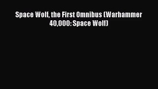 [PDF Download] Space Wolf the First Omnibus (Warhammer 40000: Space Wolf) [PDF] Full Ebook