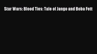 [PDF Download] Star Wars: Blood Ties: Tale of Jango and Boba Fett [Read] Full Ebook
