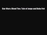 [PDF Download] Star Wars: Blood Ties: Tale of Jango and Boba Fett [Read] Full Ebook