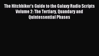 [PDF Download] The Hitchhiker's Guide to the Galaxy Radio Scripts Volume 2: The Tertiary Quandary