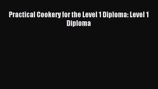 [PDF Download] Practical Cookery for the Level 1 Diploma: Level 1 Diploma [PDF] Full Ebook