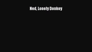 [PDF Download] Ned Lonely Donkey [Read] Full Ebook