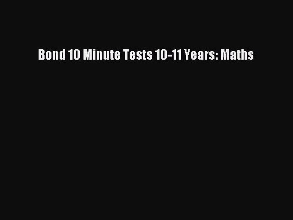 [PDF Download] Bond 10 Minute Tests 10-11 Years: Maths [PDF] Online