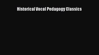Read Historical Vocal Pedagogy Classics Ebook Free