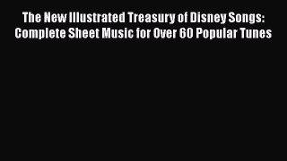 Download The New Illustrated Treasury of Disney Songs: Complete Sheet Music for Over 60 Popular