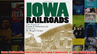 Iowa Railroads The Essays of Frank PDonovan Jr Bur Oak Books