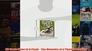 80 Years Gone In A Flash  The Memoirs of a Photojournalist