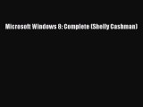 [PDF Download] Microsoft Windows 8: Complete (Shelly Cashman) [Read] Full Ebook