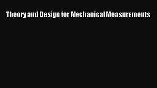 [PDF Download] Theory and Design for Mechanical Measurements [Read] Online