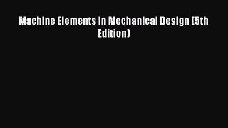 [PDF Download] Machine Elements in Mechanical Design (5th Edition) [PDF] Full Ebook
