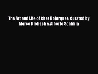 [PDF Download] The Art and Life of Chaz Bojorquez: Curated by Marco Klefisch & Alberto Scabbia