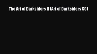 [PDF Download] The Art of Darksiders II (Art of Darksiders SC) [Download] Online