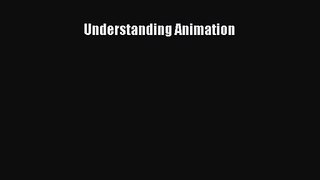 [PDF Download] Understanding Animation [PDF] Online