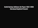 PDF Download Keith Haring: Editions On Paper 1982-1990 (German/English/French) PDF Full Ebook