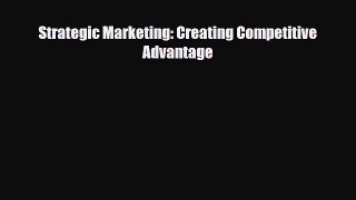 PDF Download Strategic Marketing: Creating Competitive Advantage Read Online