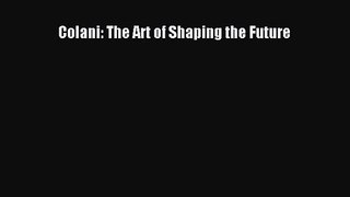 PDF Download Colani: The Art of Shaping the Future Read Full Ebook