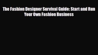 PDF Download The Fashion Designer Survival Guide: Start and Run Your Own Fashion Business Read