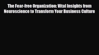 PDF Download The Fear-free Organization: Vital Insights from Neuroscience to Transform Your