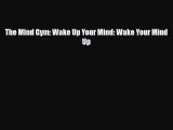 PDF Download The Mind Gym: Wake Up Your Mind: Wake Your Mind Up Download Full Ebook