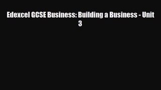 PDF Download Edexcel GCSE Business: Building a Business - Unit 3 Read Full Ebook