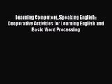 [PDF Download] Learning Computers Speaking English: Cooperative Activities for Learning English