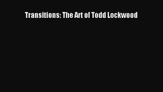 [PDF Download] Transitions: The Art of Todd Lockwood [Read] Online