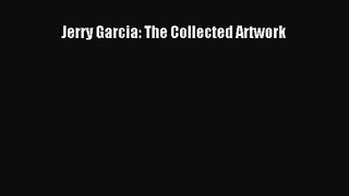 [PDF Download] Jerry Garcia: The Collected Artwork [PDF] Full Ebook