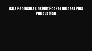 Read Baja Peninsula (Insight Pocket Guides) Plus Pullout Map Ebook Free